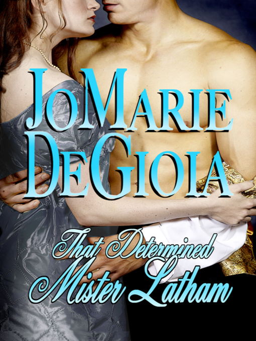 Title details for That Determined Mister Latham by JoMarie DeGioia - Available